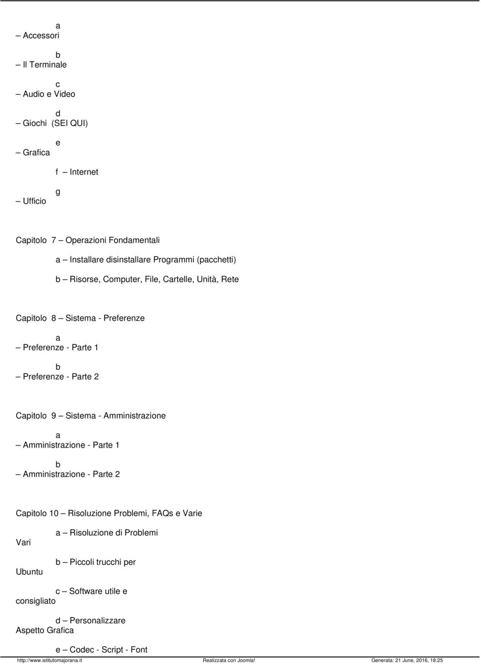 Preferenze - Parte 2 Capitolo 9 Sistema - Amministrazione a Amministrazione - Parte 1 b Amministrazione - Parte 2 Capitolo 10 Risoluzione Problemi,