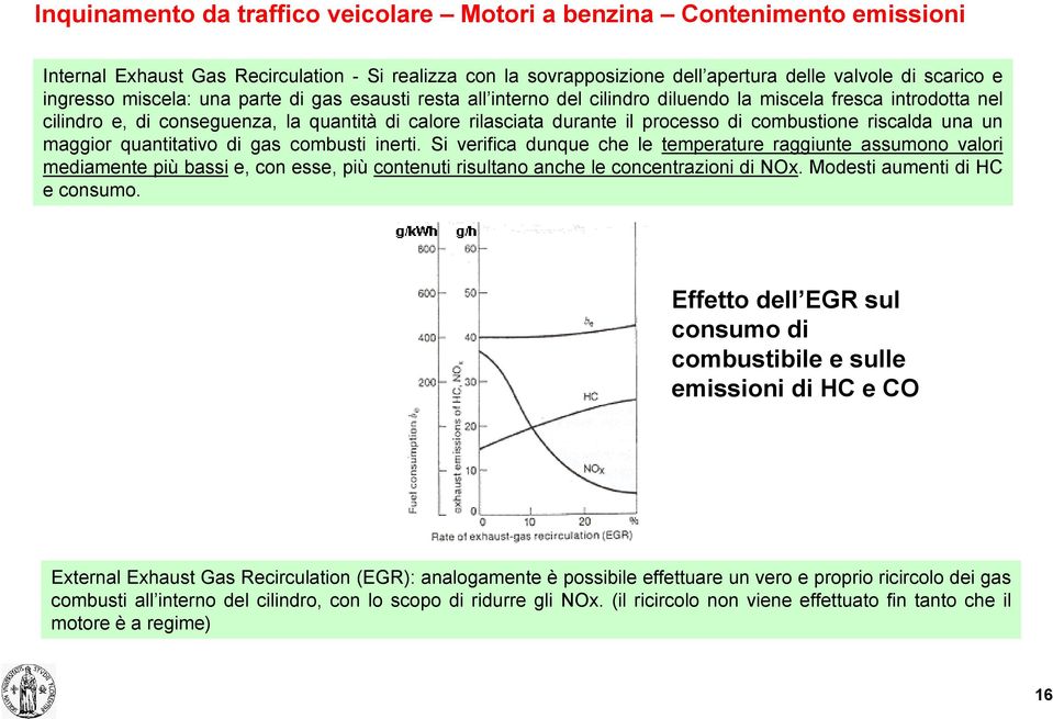 combustione riscalda una un maggior quantitativo di gas combusti inerti.