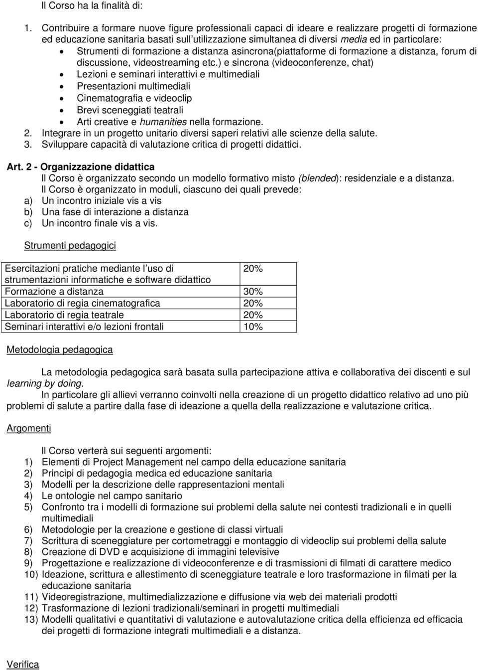 Strumenti di formazione a distanza asincrona(piattaforme di formazione a distanza, forum di discussione, videostreaming etc.