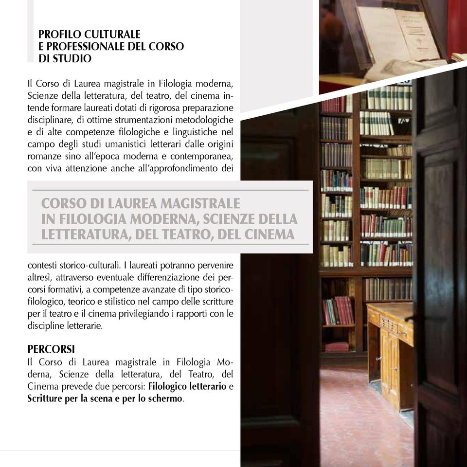 moderna e contemporanea, con viva attenzione anche all approfondimento dei CORSO DI LAUREA MAGISTRALE IN FILOLOGIA MODERNA, SCIENZE DELLA LETTERATURA, DEL TEATRO, DEL CINEMA contesti