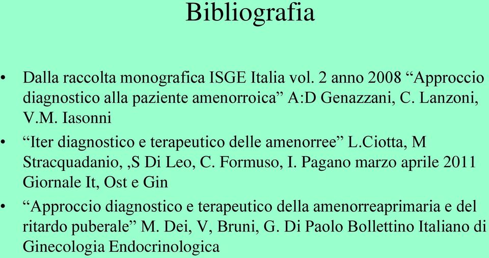 Iasonni Iter diagnostico e terapeutico delle amenorree L.Ciotta, M Stracquadanio,,S Di Leo, C. Formuso, I.