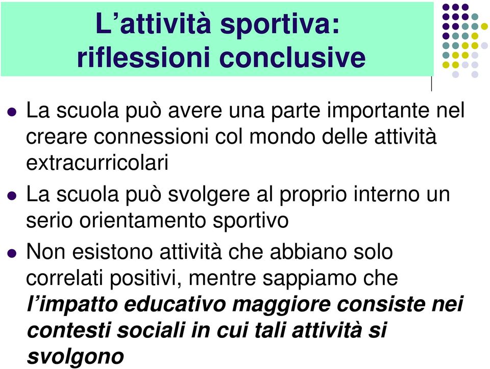 serio orientamento sportivo Non esistono attività che abbiano solo correlati positivi, mentre