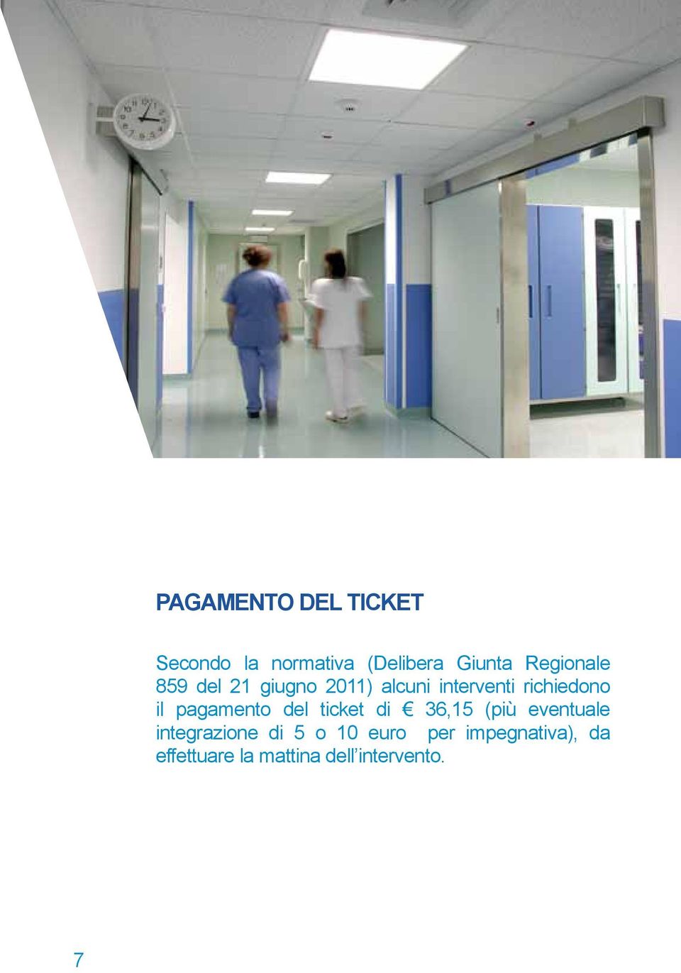 il pagamento del ticket di 36,15 (più eventuale integrazione di