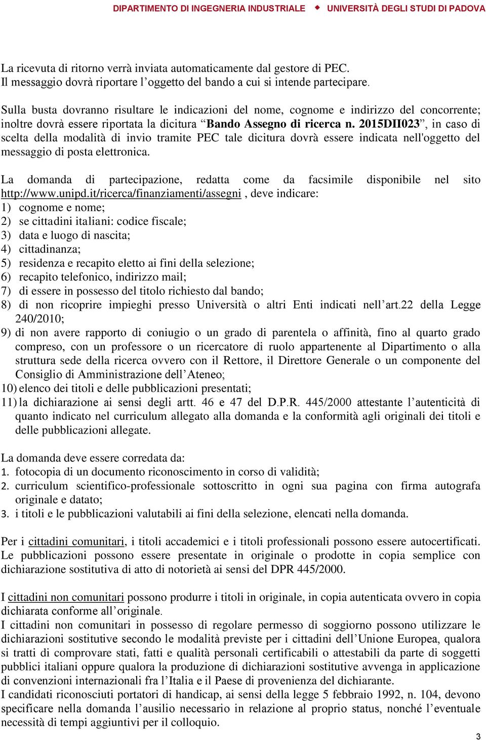 2015DII023, in caso di scelta della modalità di invio tramite PEC tale dicitura dovrà essere indicata nell'oggetto del messaggio di posta elettronica.