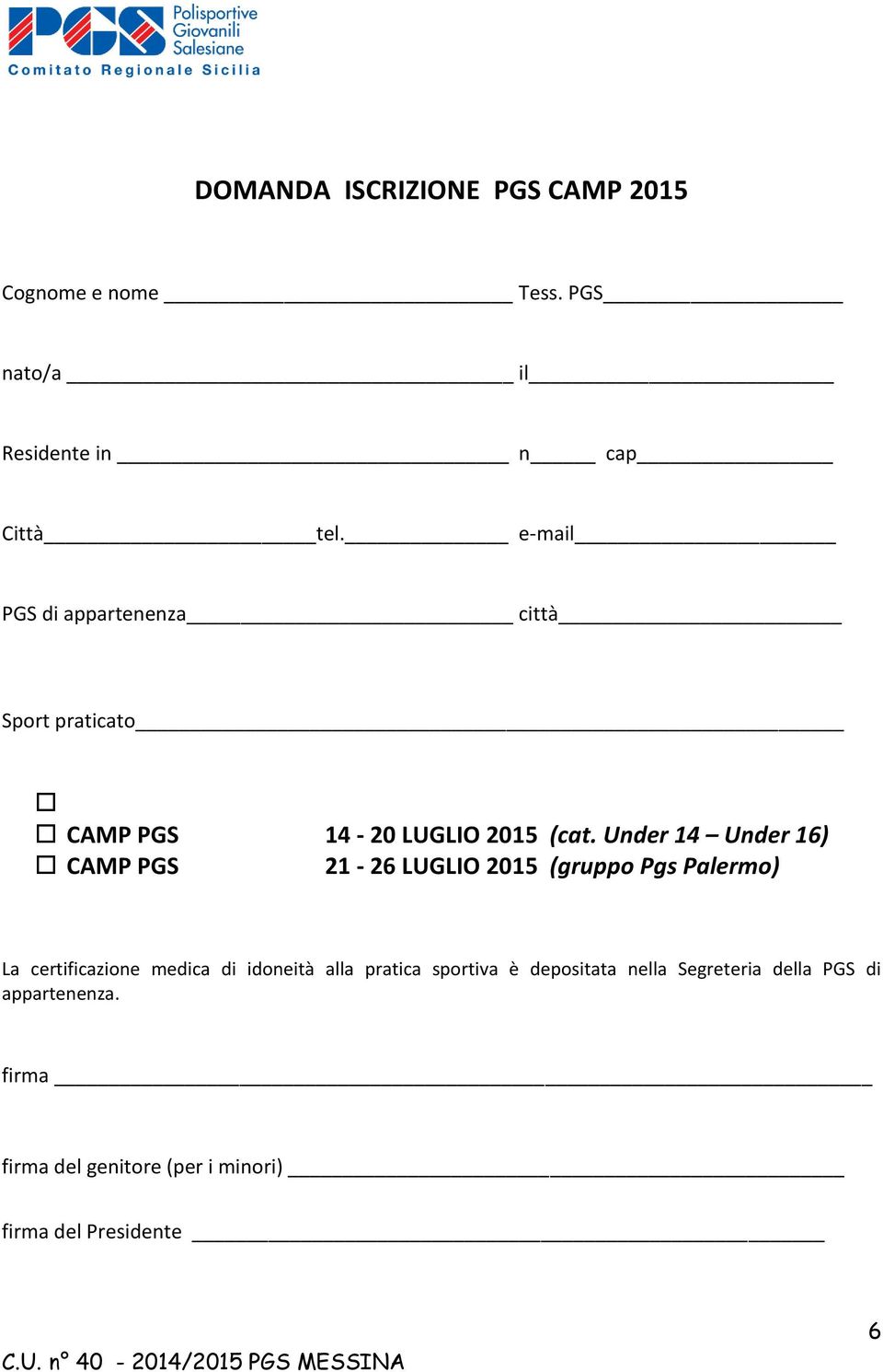 Under 14 Under 16) CAMP PGS 21-26 LUGLIO 2015 (gruppo Pgs Palermo) La certificazione medica di idoneità