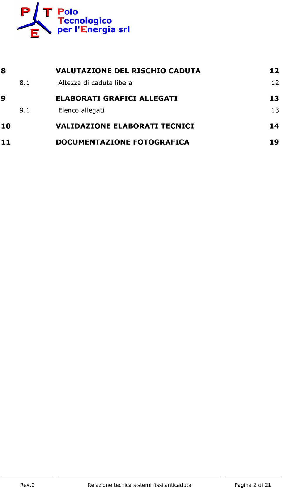 1 Elenco allegati 13 10 VALIDAZIONE ELABORATI TECNICI 14 11