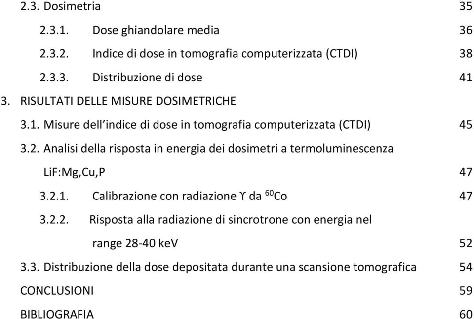 Analisi della risposta in energia dei dosimetri a termoluminescenza LiF:Mg,Cu,P 47 3.2.