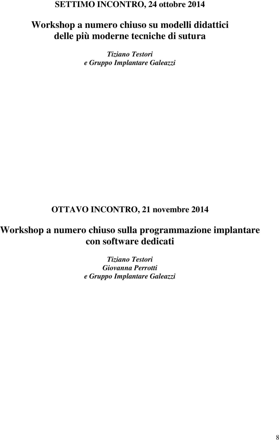 OTTAVO INCONTRO, 21 novembre 2014 Workshop a numero chiuso sulla programmazione