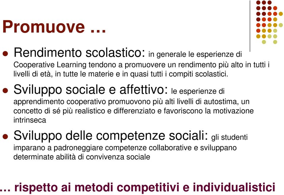 Sviluppo sociale e affettivo: le esperienze di apprendimento cooperativo promuovono più alti livelli di autostima, un concetto di sé più realistico e