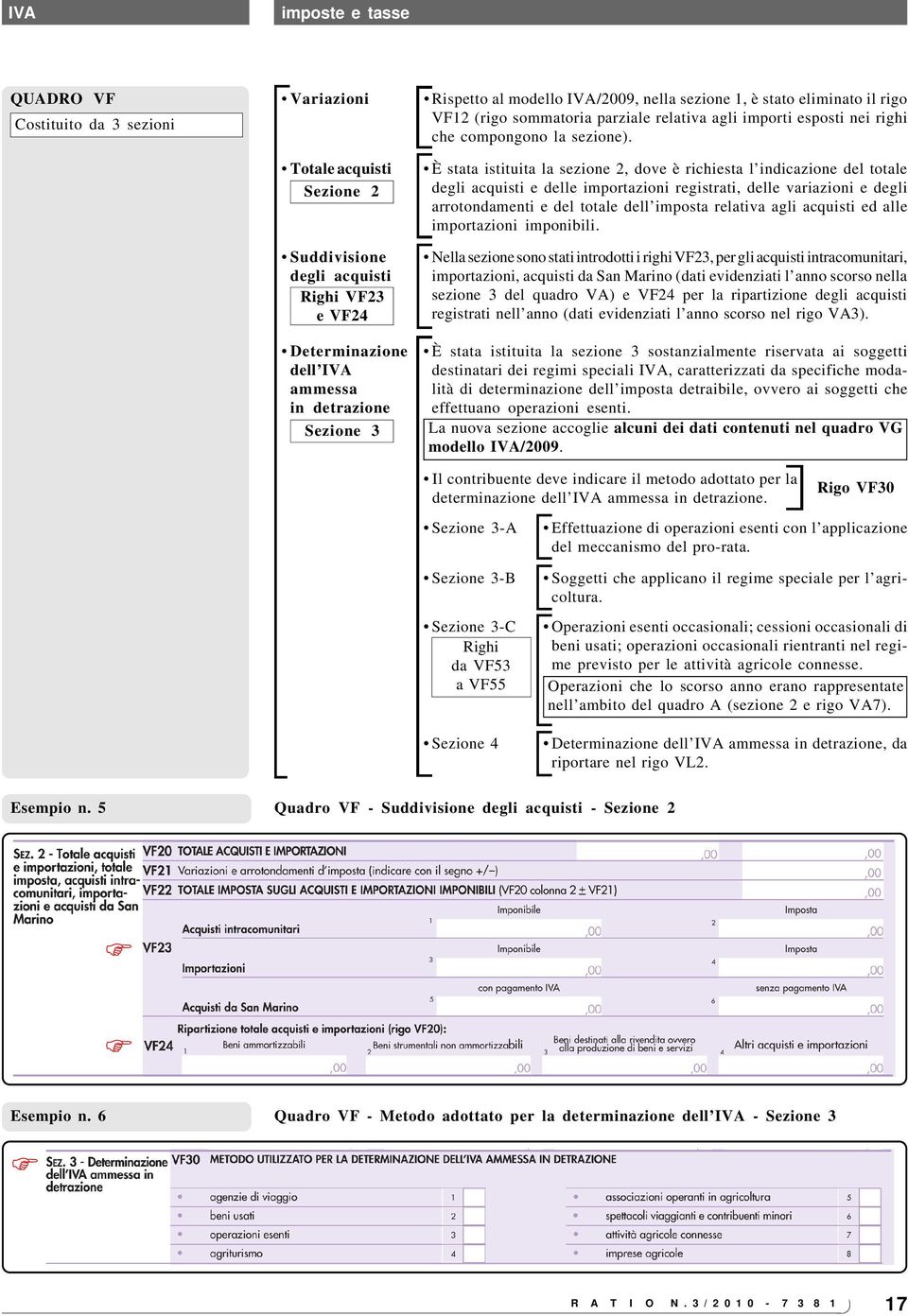 Totale acquisti Sezione 2 Suddivisione degli acquisti Righi VF23 e VF24 Determinazione dell IVA ammessa in detrazione Sezione 3 È stata istituita la sezione 2, dove è richiesta l indicazione del