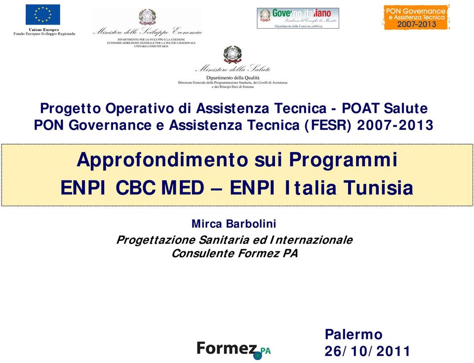 Progetto Operativo di Assistenza Tecnica - POAT Salute PON Governance e Assistenza Tecnica (FESR) 2007-2013 Approfondimento sui