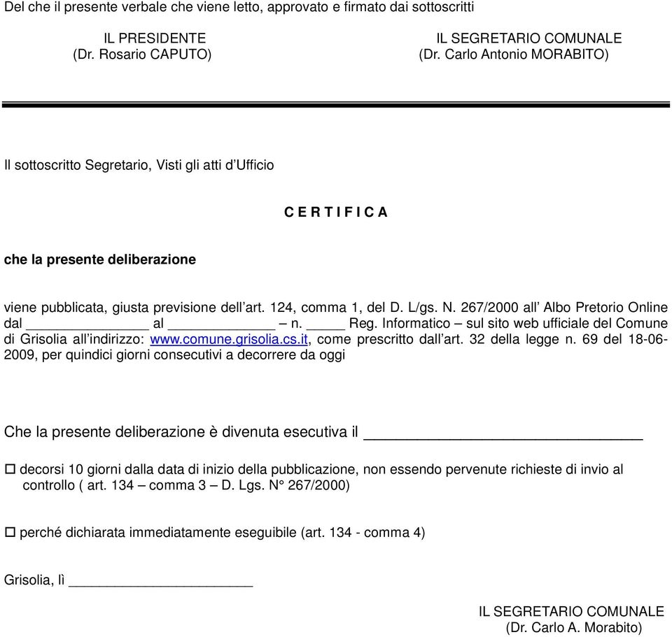 267/2000 all Albo Pretorio Online dal al n. Reg. Informatico sul sito web ufficiale del Comune di Grisolia all indirizzo: www.comune.grisolia.cs.it, come prescritto dall art. 32 della legge n.