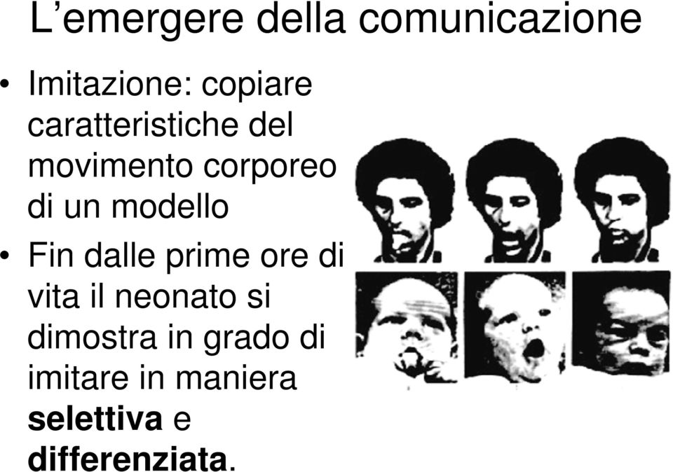 Fin dalle prime ore di vita il neonato si dimostra