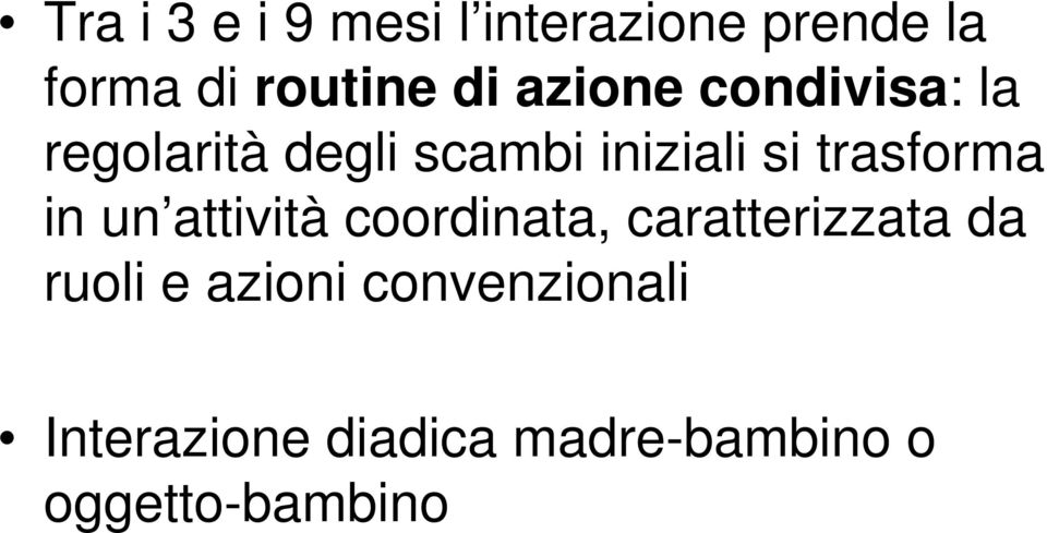 trasforma in un attività coordinata, caratterizzata da ruoli e