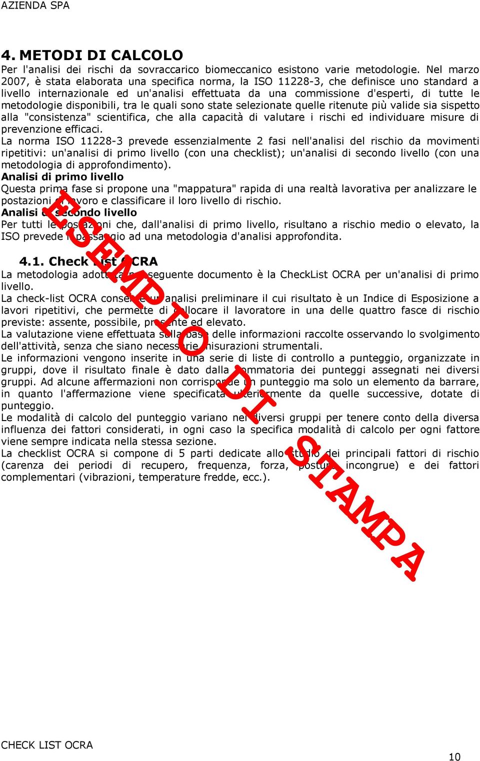 disponibili, tra le quali sono state selezionate quelle ritenute più valide sia sispetto alla "consistenza" scientifica, che alla capacità di valutare i rischi ed individuare misure di prevenzione