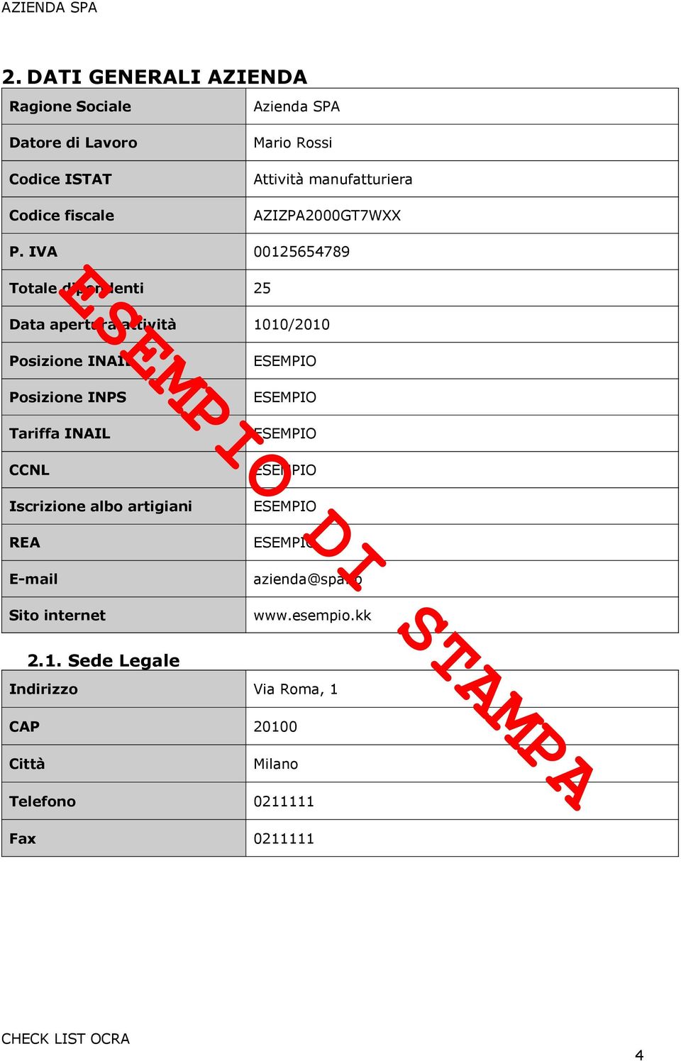 IVA 0015654789 Totale dipendenti 5 Data apertura attività 1010/010 Posizione INAIL Posizione INPS Tariffa INAIL CCNL