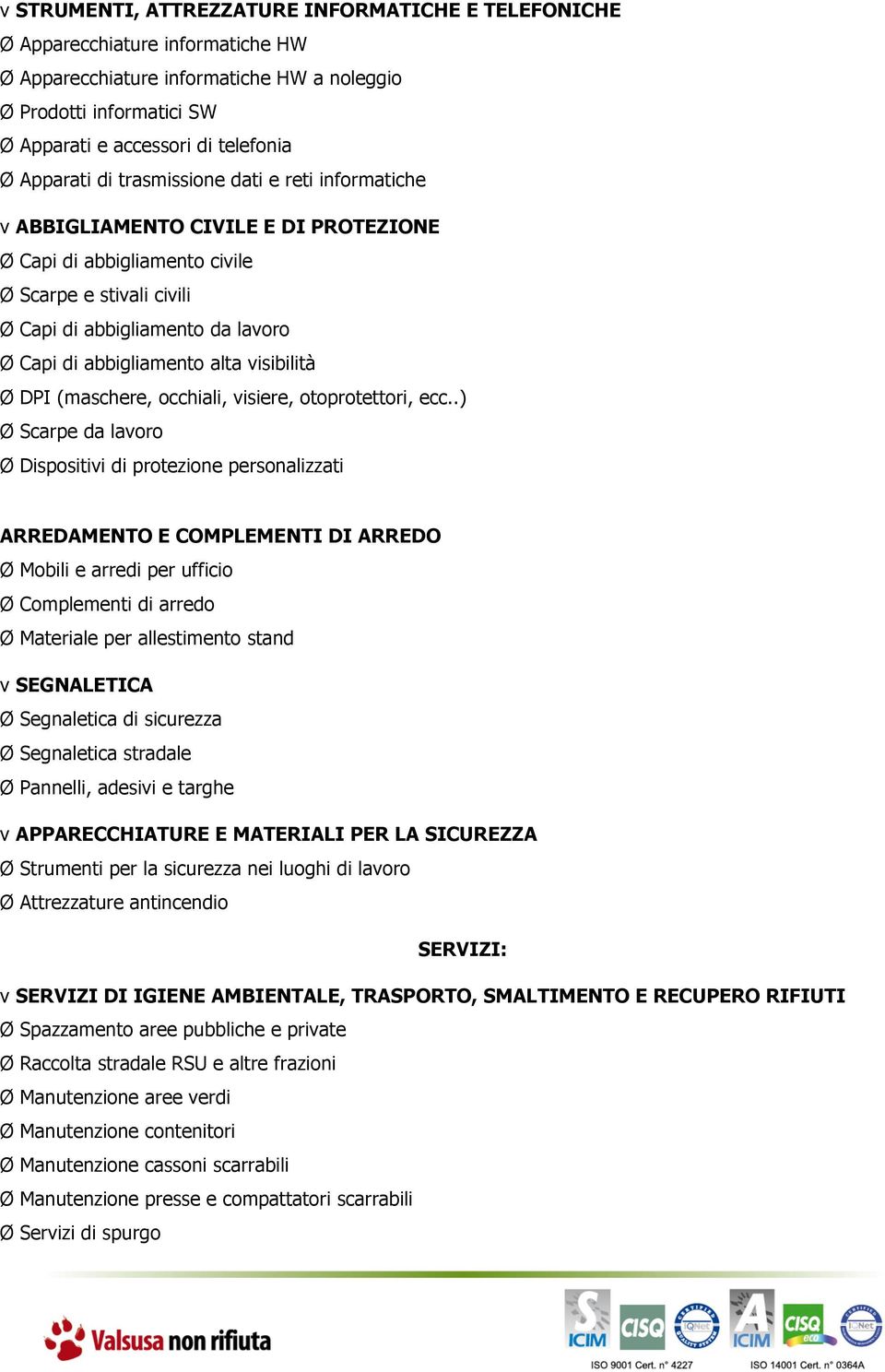 abbigliamento alta visibilità Ø DPI (maschere, occhiali, visiere, otoprotettori, ecc.