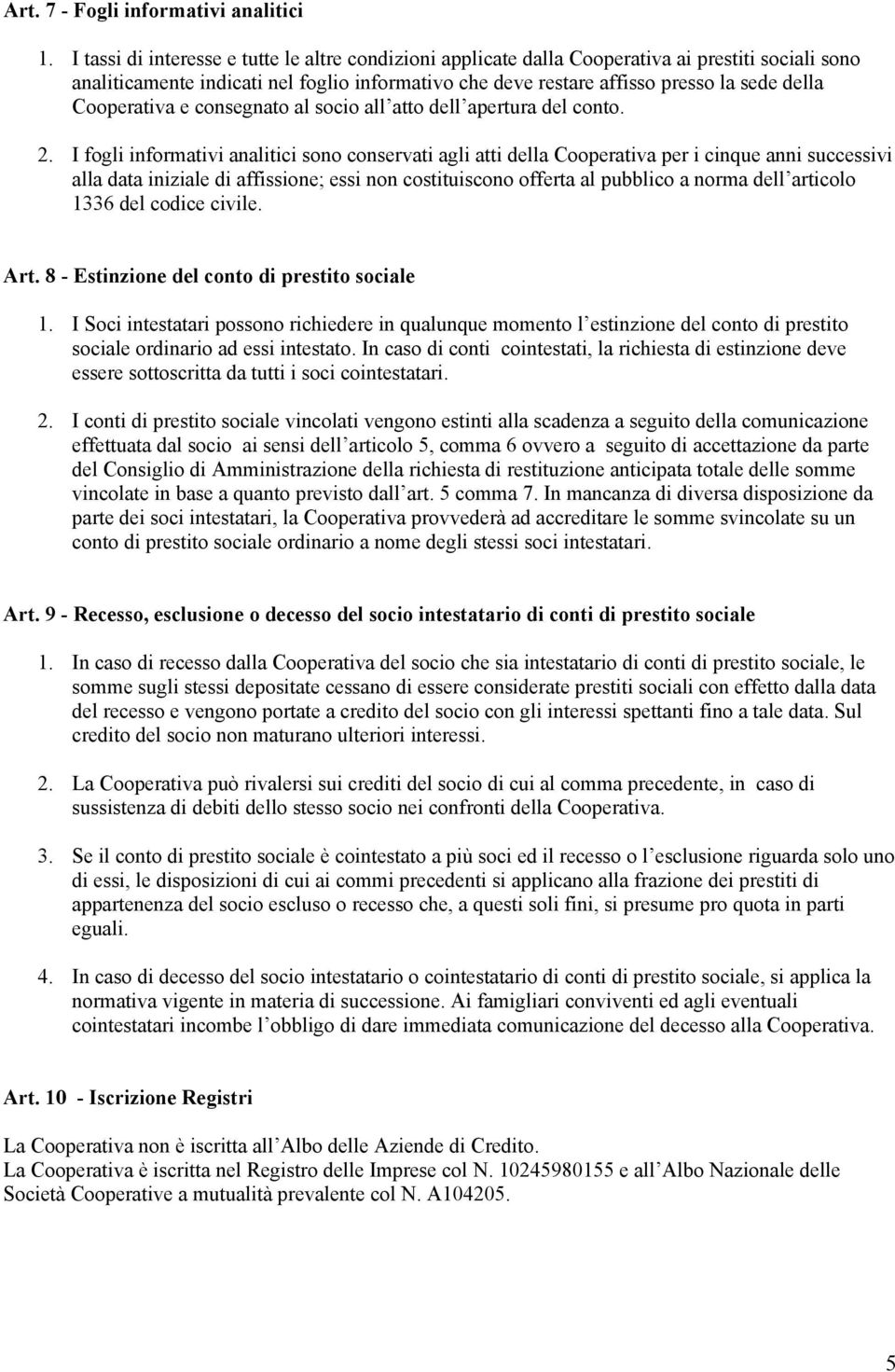 Cooperativa e consegnato al socio all atto dell apertura del conto. 2.