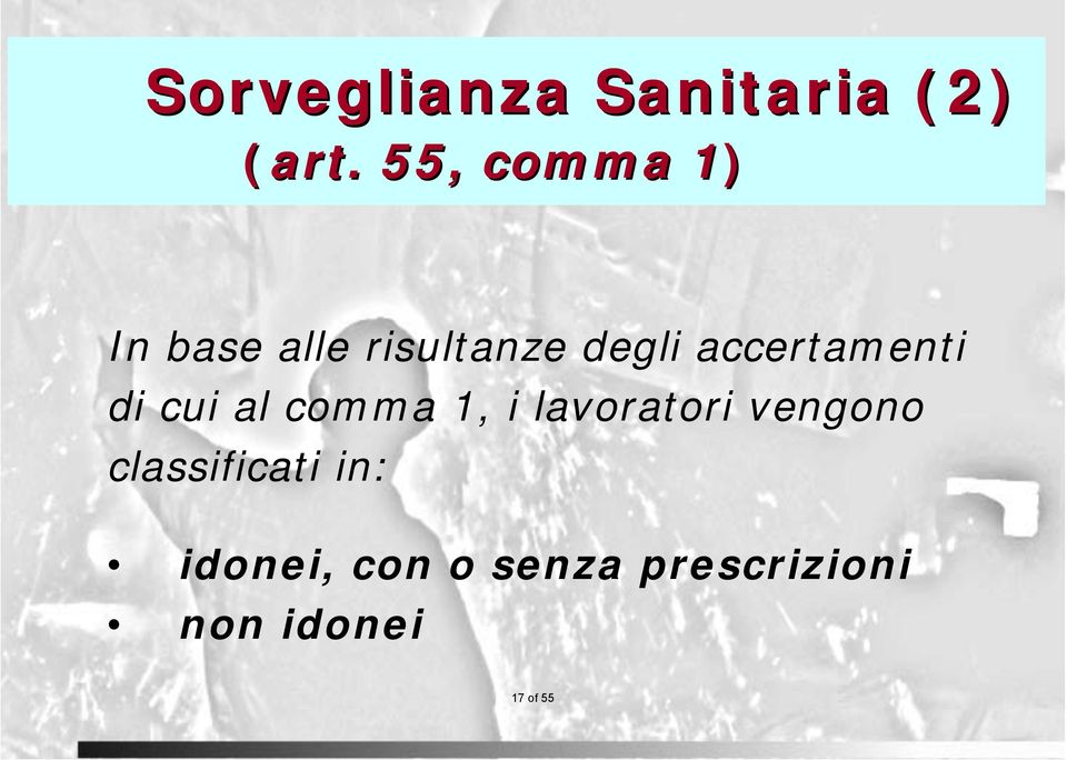 accertamenti di cui al comma 1, i lavoratori