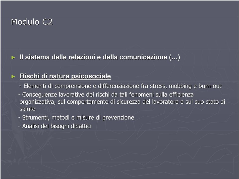 dei rischi da tali fenomeni sulla efficienza enza organizzativa, sul comportamento di sicurezza del