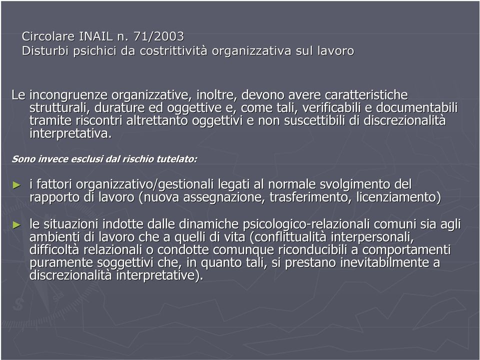 verificabili e documentabili tramite riscontri altrettanto oggettivi e non suscettibili di discrezionalità interpretativa.