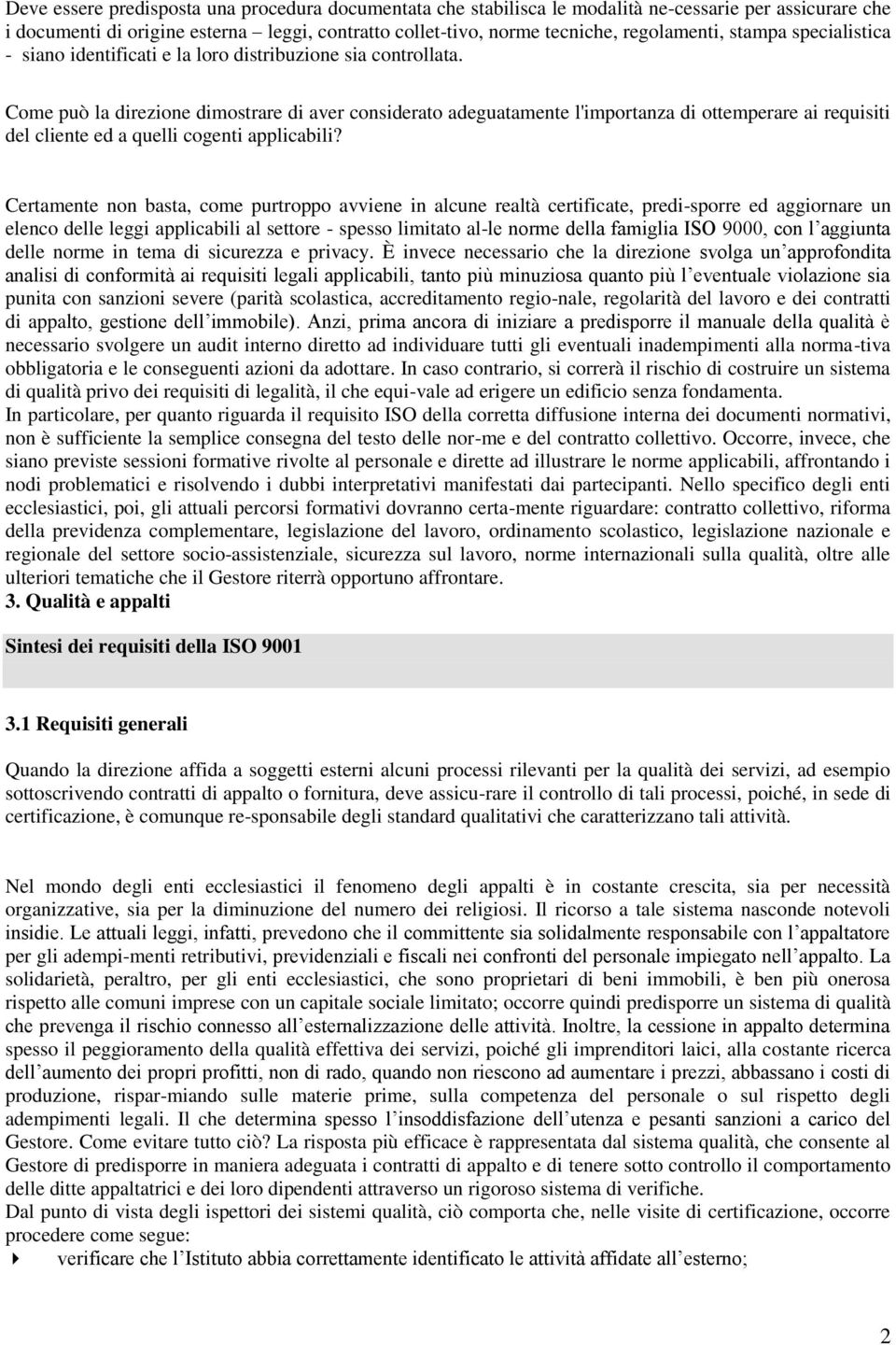 Come può la direzione dimostrare di aver considerato adeguatamente l'importanza di ottemperare ai requisiti del cliente ed a quelli cogenti applicabili?