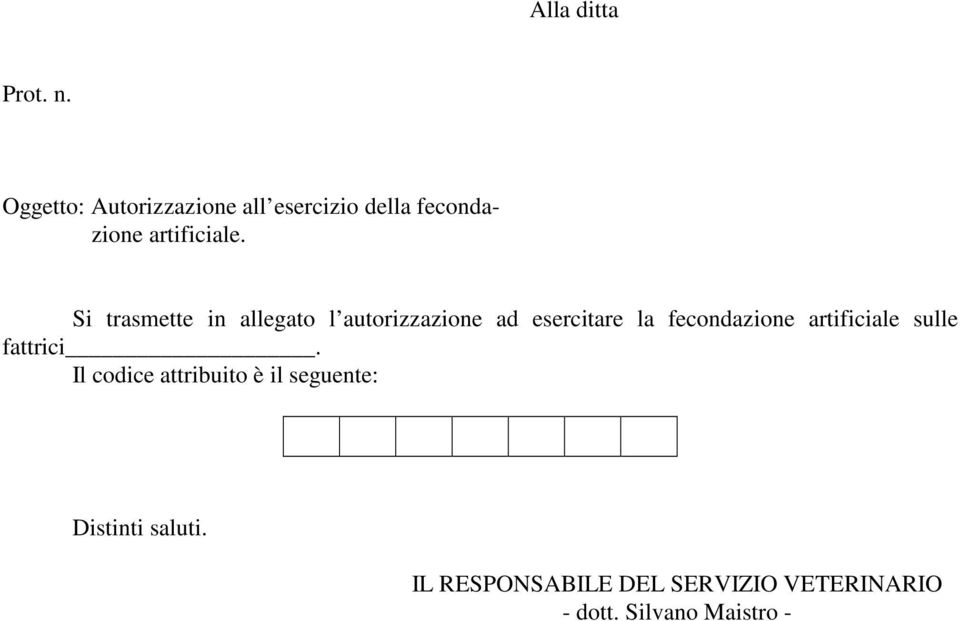 Si trasmette in allegato l autorizzazione ad esercitare la fecondazione