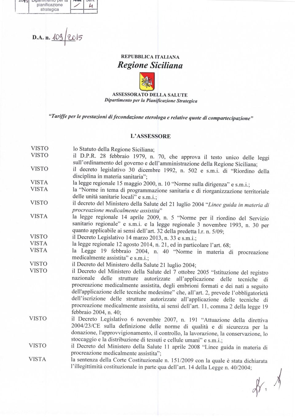compartecipazione L'ASSESSORE lo Statuto della Regione Siciliana; il D.P.R. 28 febbraio 1979, n.