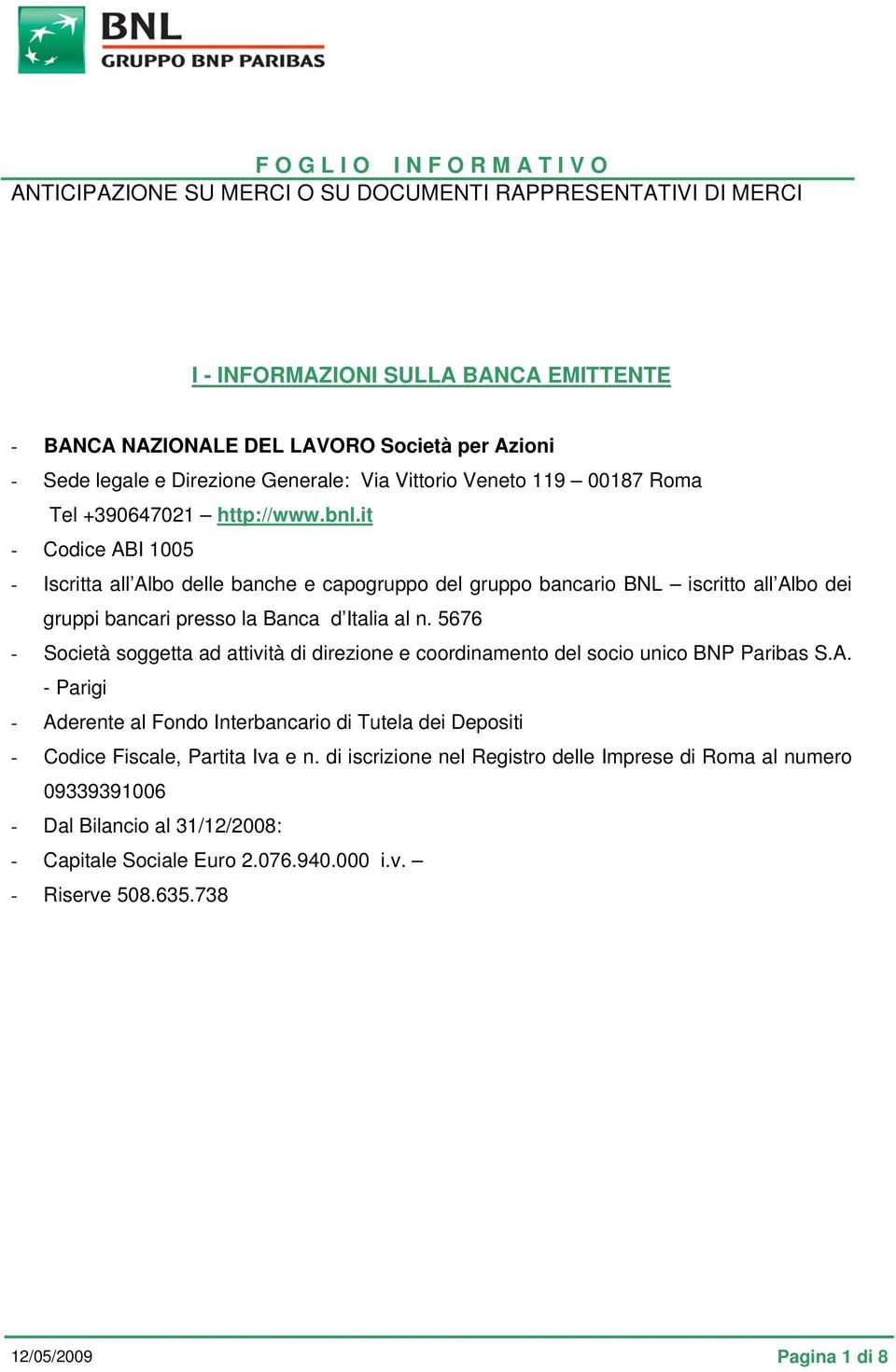 5676 - Società soggetta ad attività di direzione e coordinamento del socio unico BNP Paribas S.A.