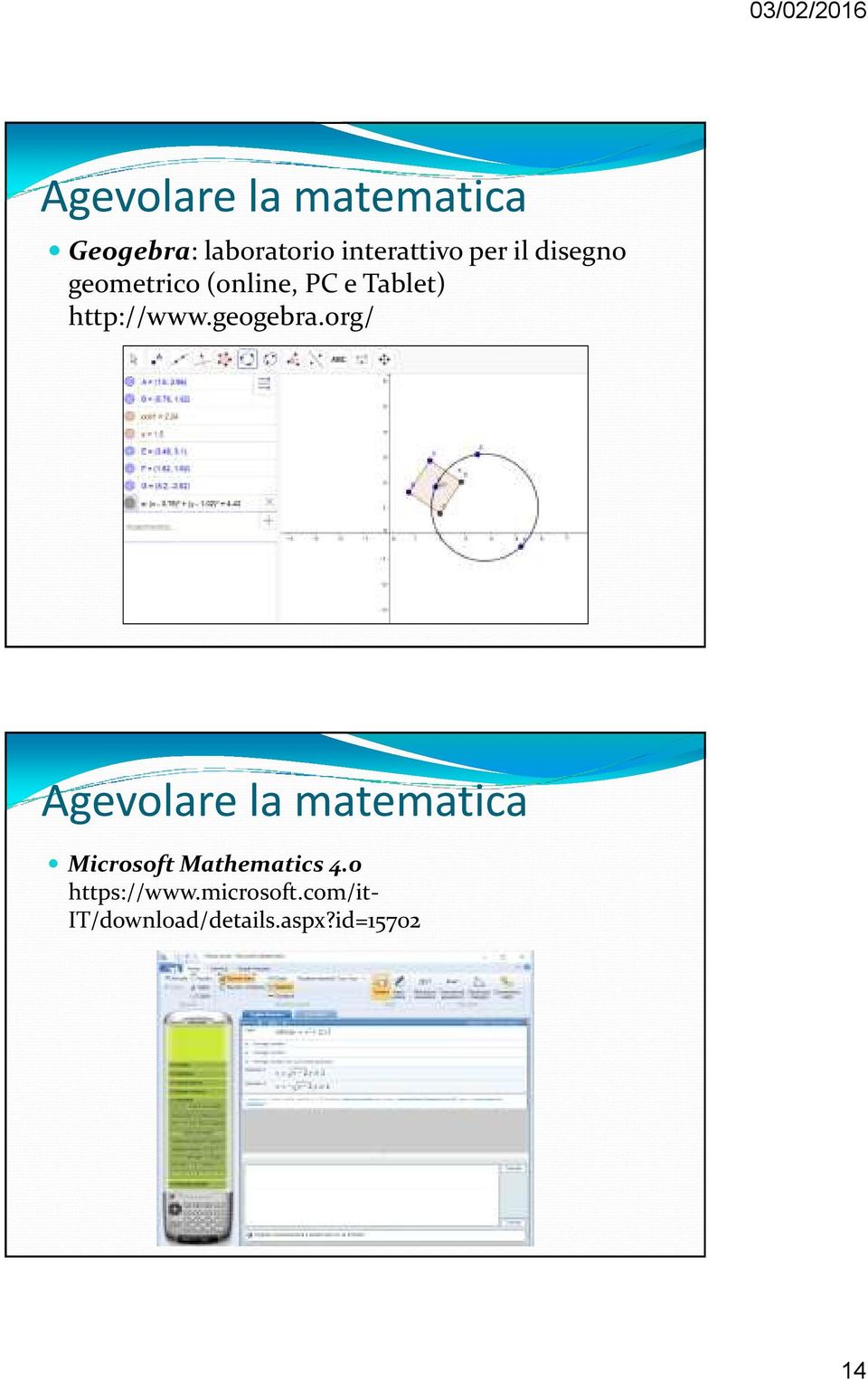 geogebra.org/ Agevolare la matematica Microsoft Mathematics 4.