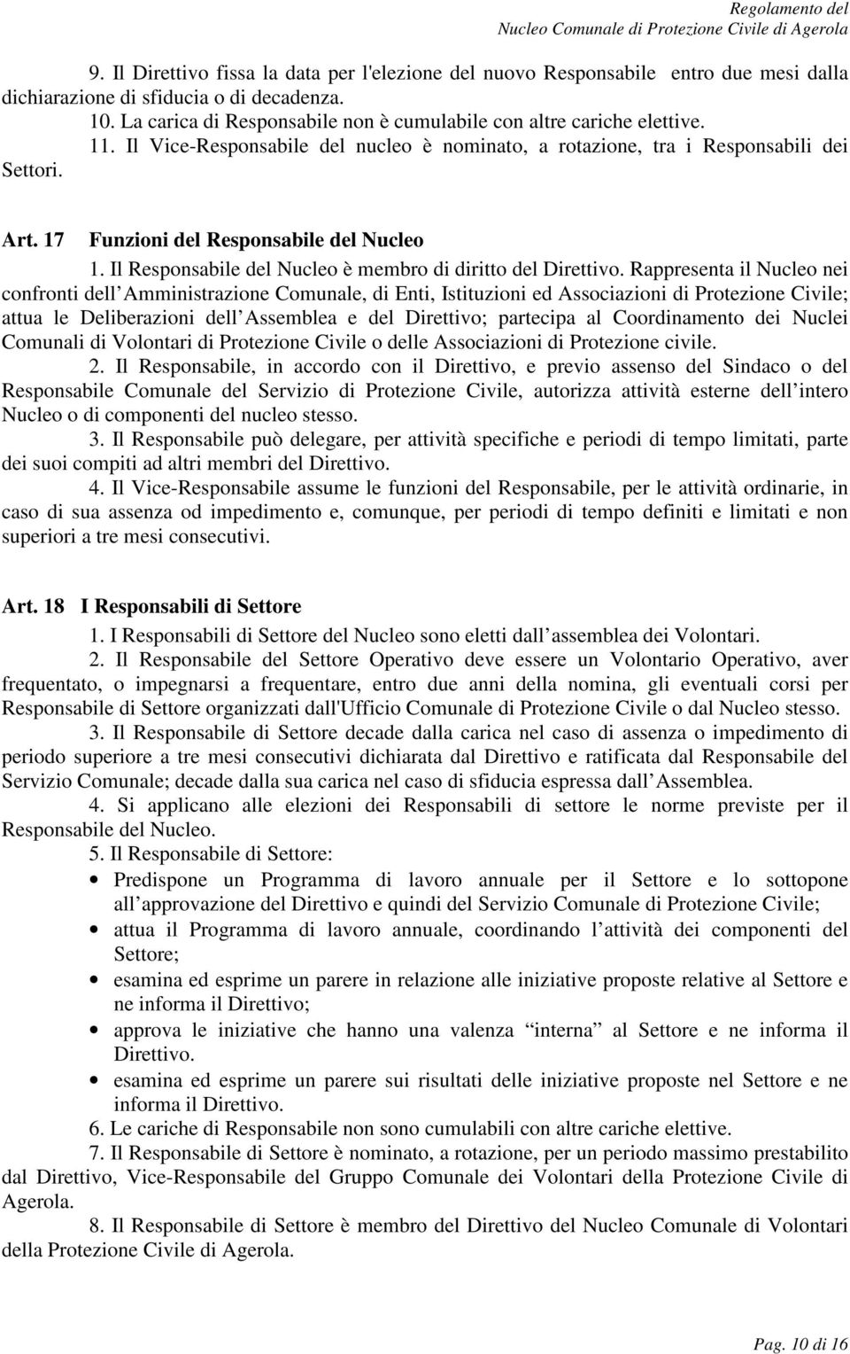 17 Funzioni del Responsabile del Nucleo 1. Il Responsabile del Nucleo è membro di diritto del Direttivo.