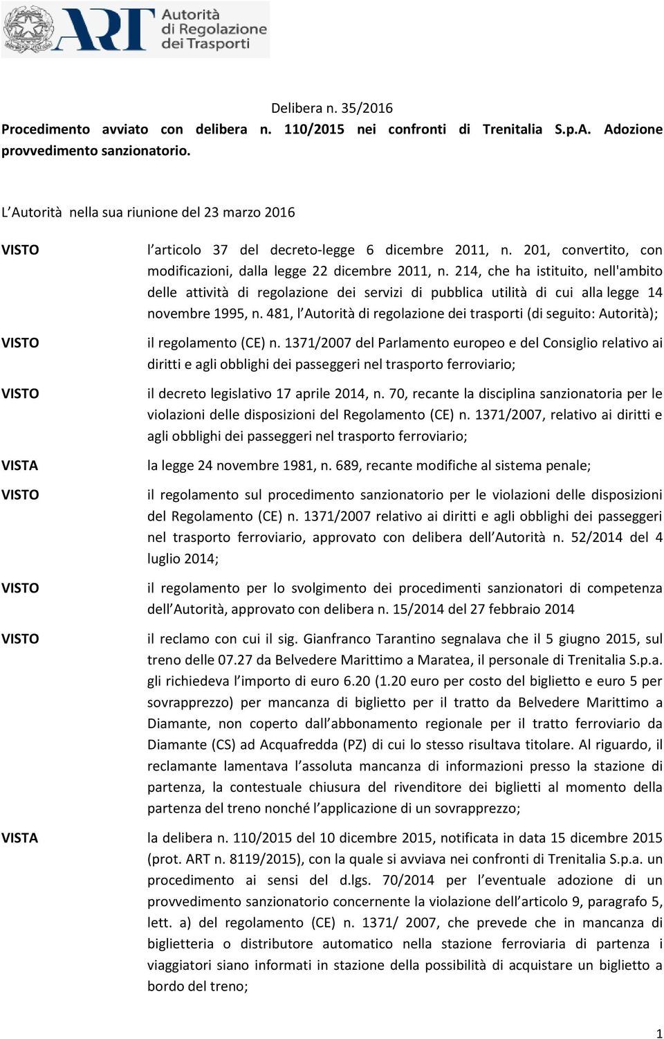 214, che ha istituito, nell'ambito delle attività di regolazione dei servizi di pubblica utilità di cui alla legge 14 novembre 1995, n.