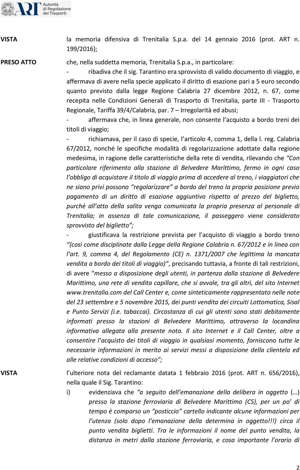 dicembre 2012, n. 67, come recepita nelle Condizioni Generali di Trasporto di Trenitalia, parte III - Trasporto Regionale, Tariffa 39/4/Calabria, par.