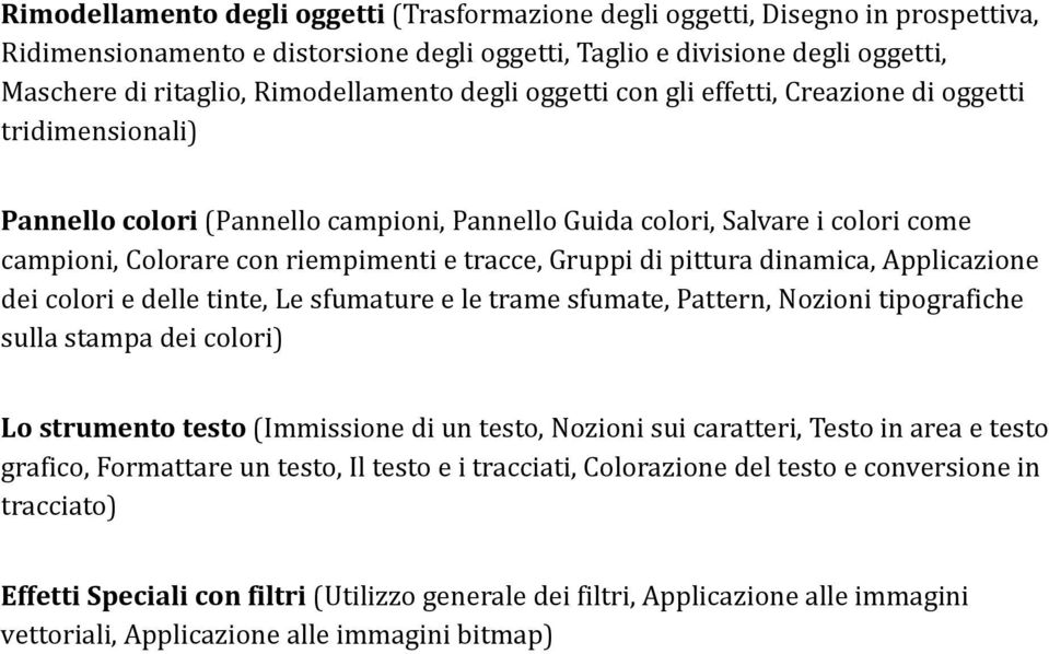 e tracce, Gruppi di pittura dinamica, Applicazione dei colori e delle tinte, Le sfumature e le trame sfumate, Pattern, Nozioni tipografiche sulla stampa dei colori) Lo strumento testo (Immissione di