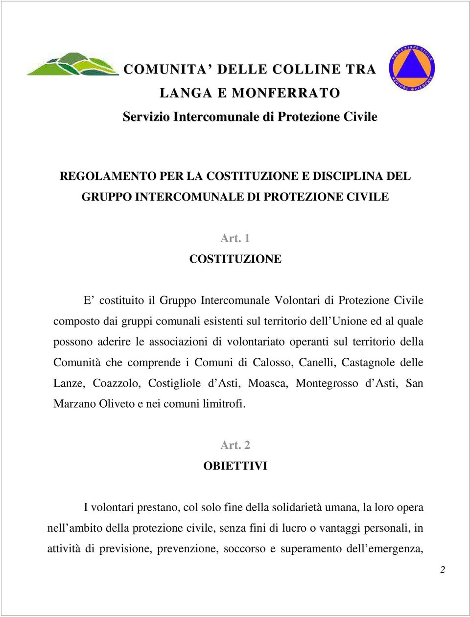 volontariato operanti sul territorio della Comunità che comprende i Comuni di Calosso, Canelli, Castagnole delle Lanze, Coazzolo, Costigliole d Asti, Moasca, Montegrosso d Asti, San Marzano Oliveto e