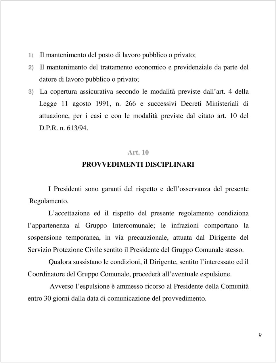 Art. 10 PROVVEDIMENTI DISCIPLINARI I Presidenti sono garanti del rispetto e dell osservanza del presente Regolamento.