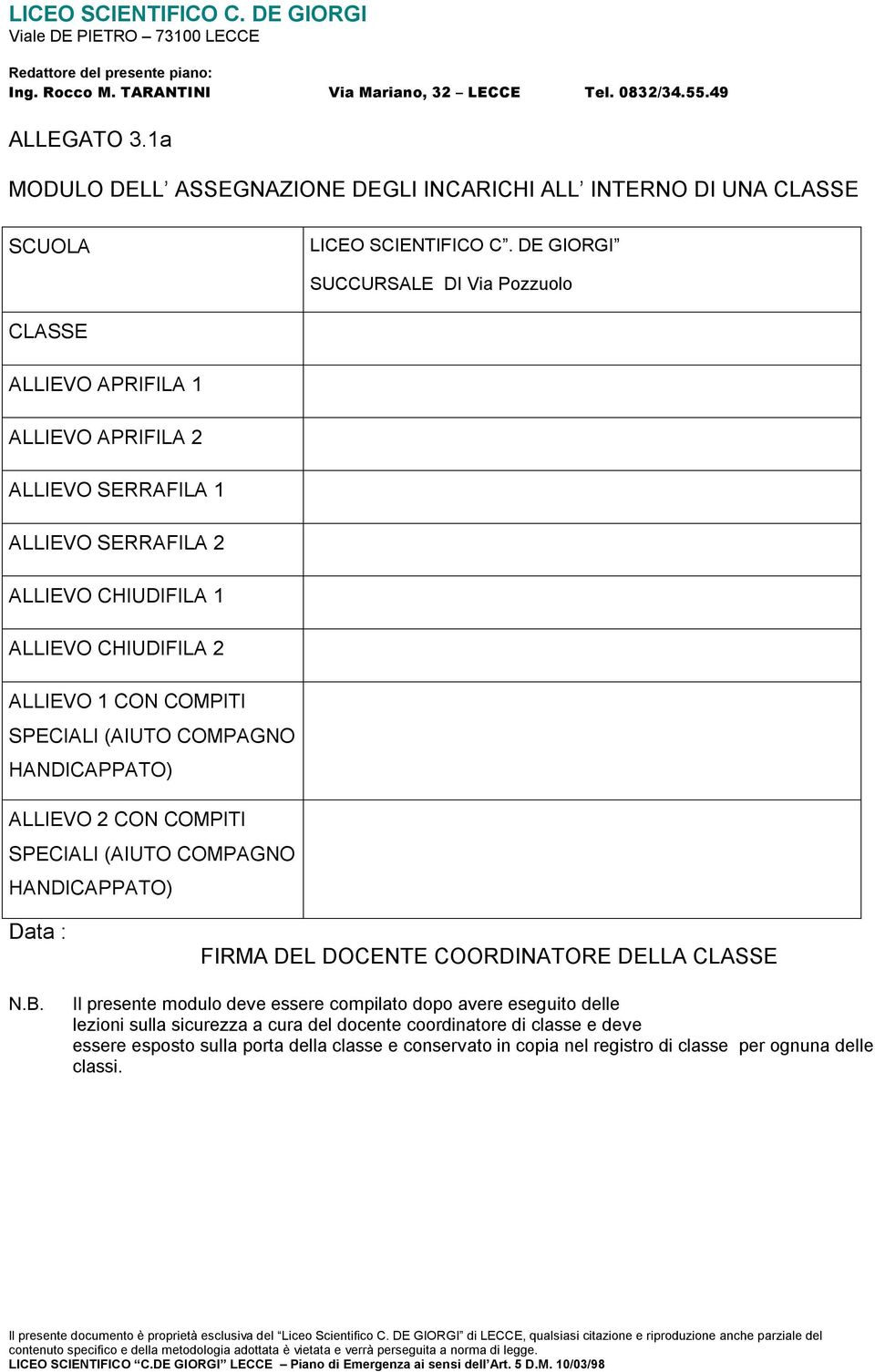 CON COMPITI SPECIALI (AIUTO COMPAGNO HANDICAPPATO) ALLIEVO 2 CON COMPITI SPECIALI (AIUTO COMPAGNO HANDICAPPATO) Data : N.B.