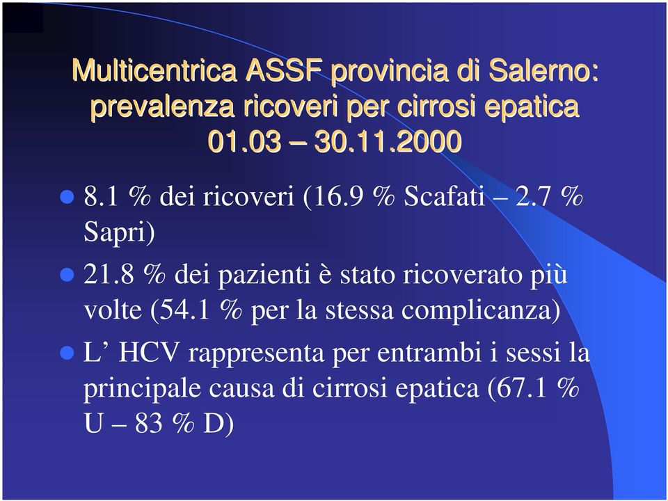 8 % dei pazienti è stato ricoverato più volte (54.