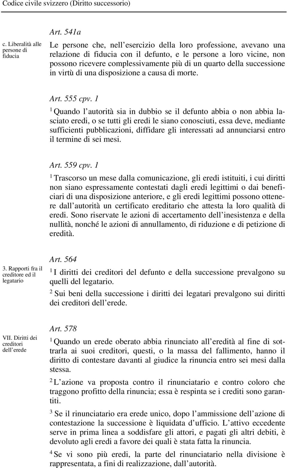 successione in virtù di una disposizione a causa di morte. Art. 555 cpv.