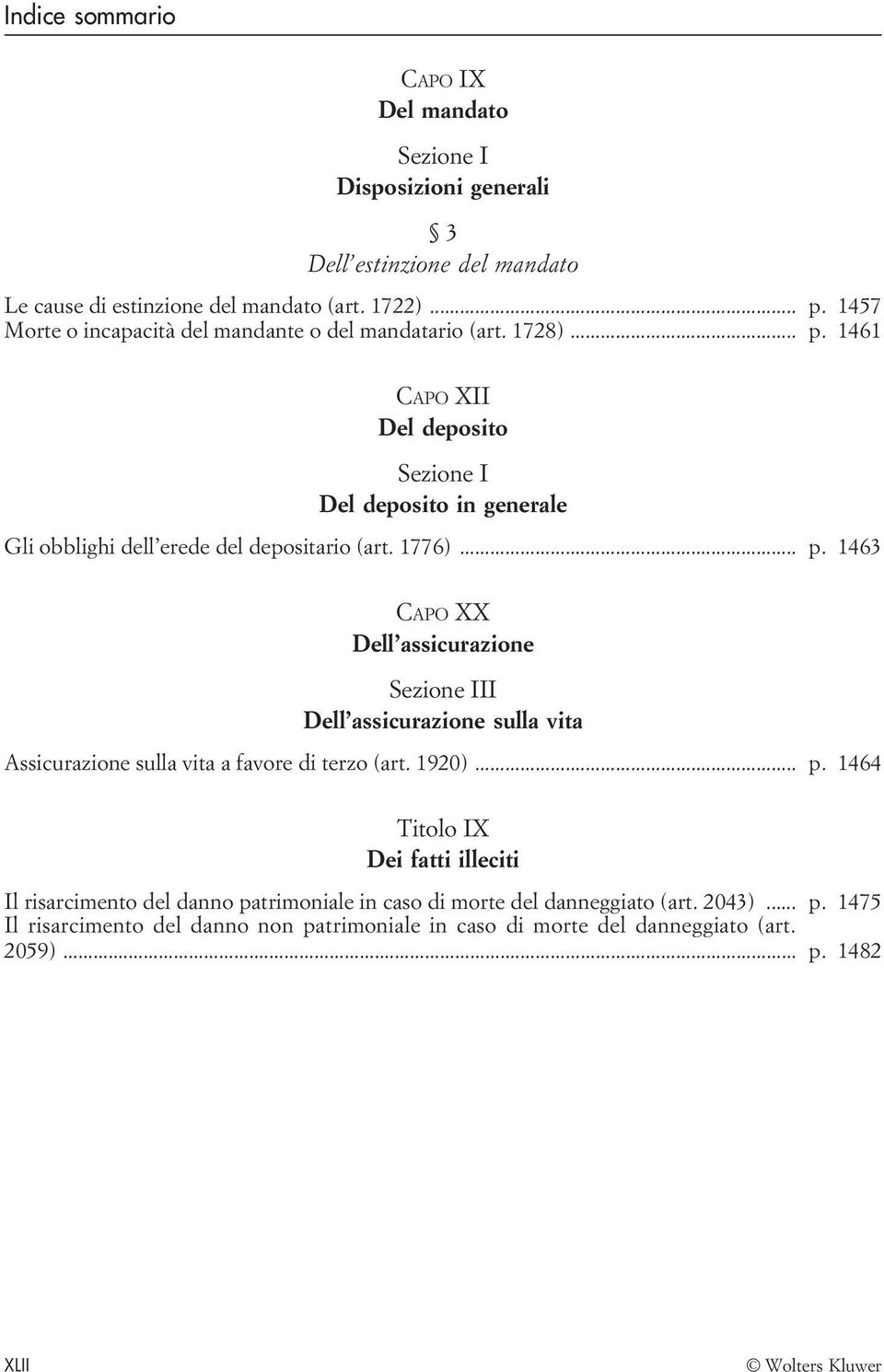 1461 CAPO XII Del deposito Sezione I Del deposito in generale Gli obblighi dell erede del depositario (art. 1776)... p.