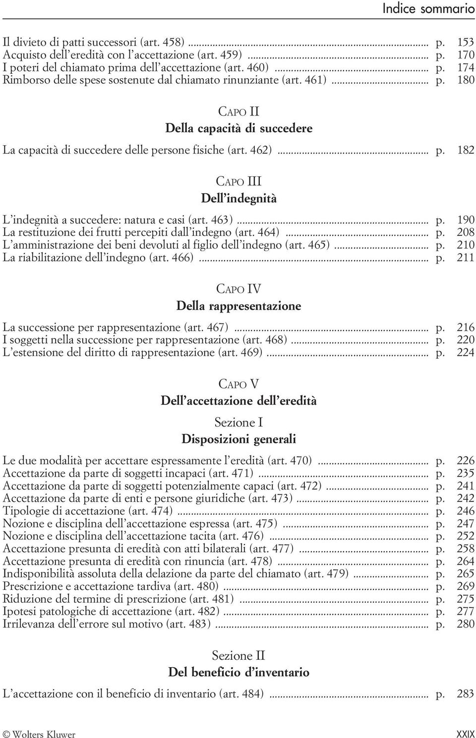 464)... p. 208 L amministrazione dei beni devoluti al figlio dell indegno (art. 465)... p. 210 La riabilitazione dell indegno (art. 466)... p. 211 V Della rappresentazione La successione per rappresentazione (art.