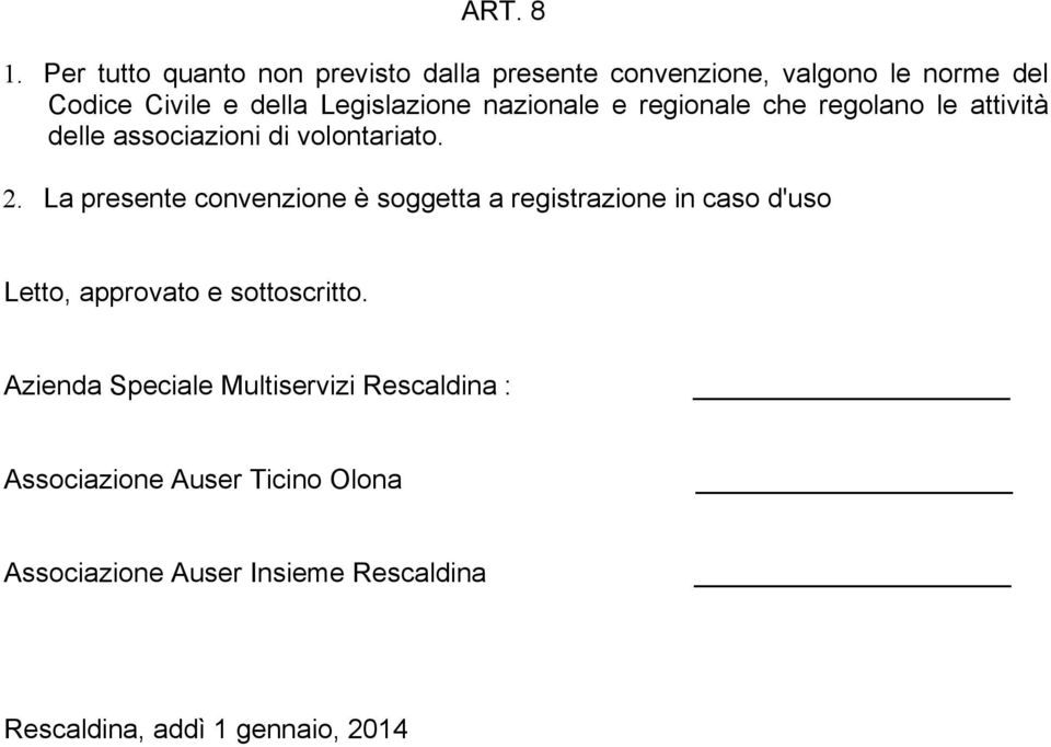 nazionale e regionale che regolano le attività delle associazioni di volontariato. 2.