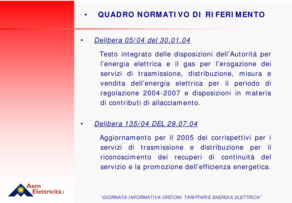 vendita dell energia elettrica per il periodo di regolazione 2004-2007 