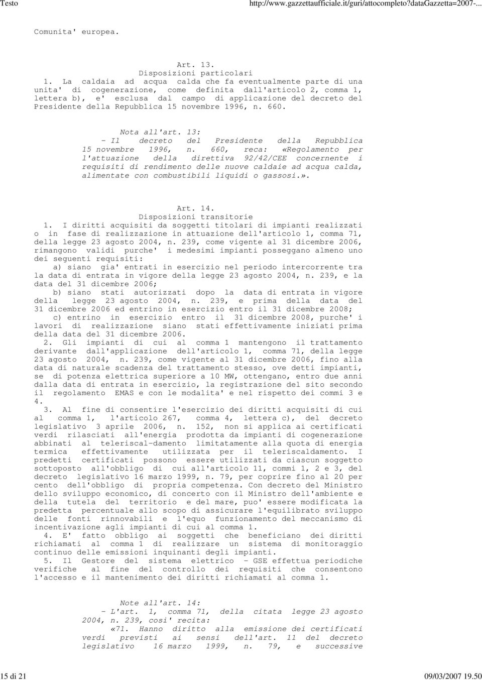 Presidente della Repubblica 15 novembre 1996, n. 660. Nota all'art. 13: - Il decreto del Presidente della Repubblica 15 novembre 1996, n.