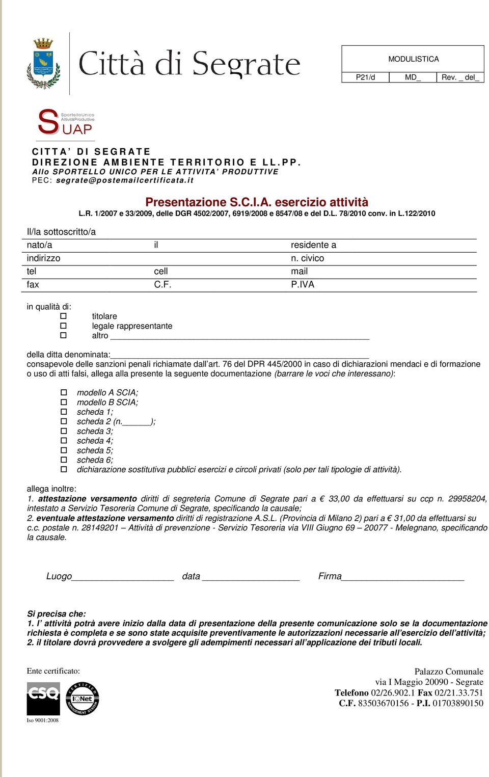 L. 78/2010 conv. in L.122/2010 Il/la sottoscritto/a nato/a il residente a indirizzo n. civico tel cell mail fax C.F. P.