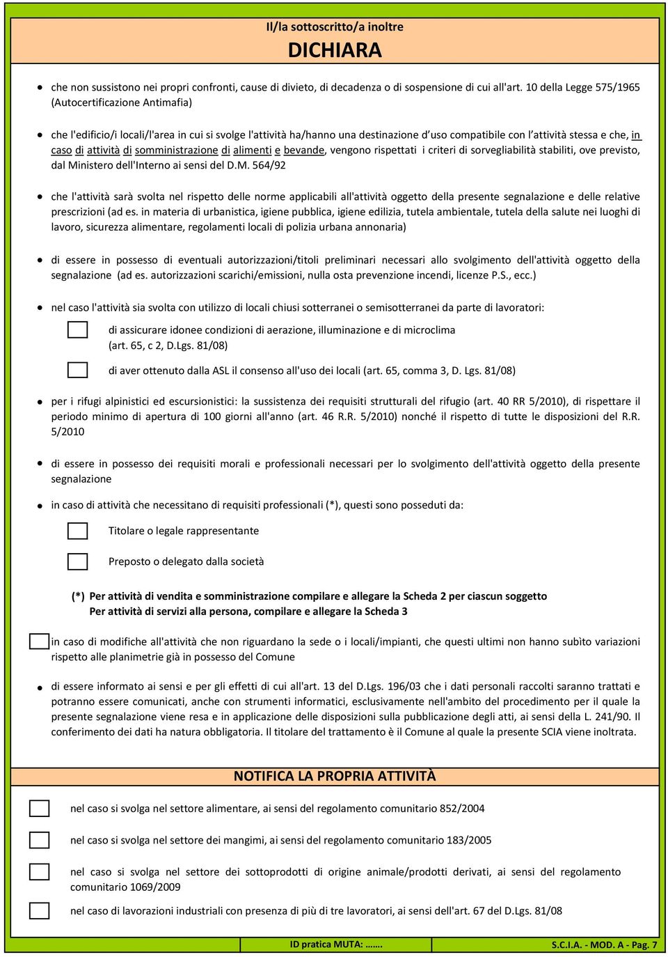 attività di somministrazione di alimenti e bevande, vengono rispettati i criteri di sorvegliabilità stabiliti, ove previsto, dal Mi