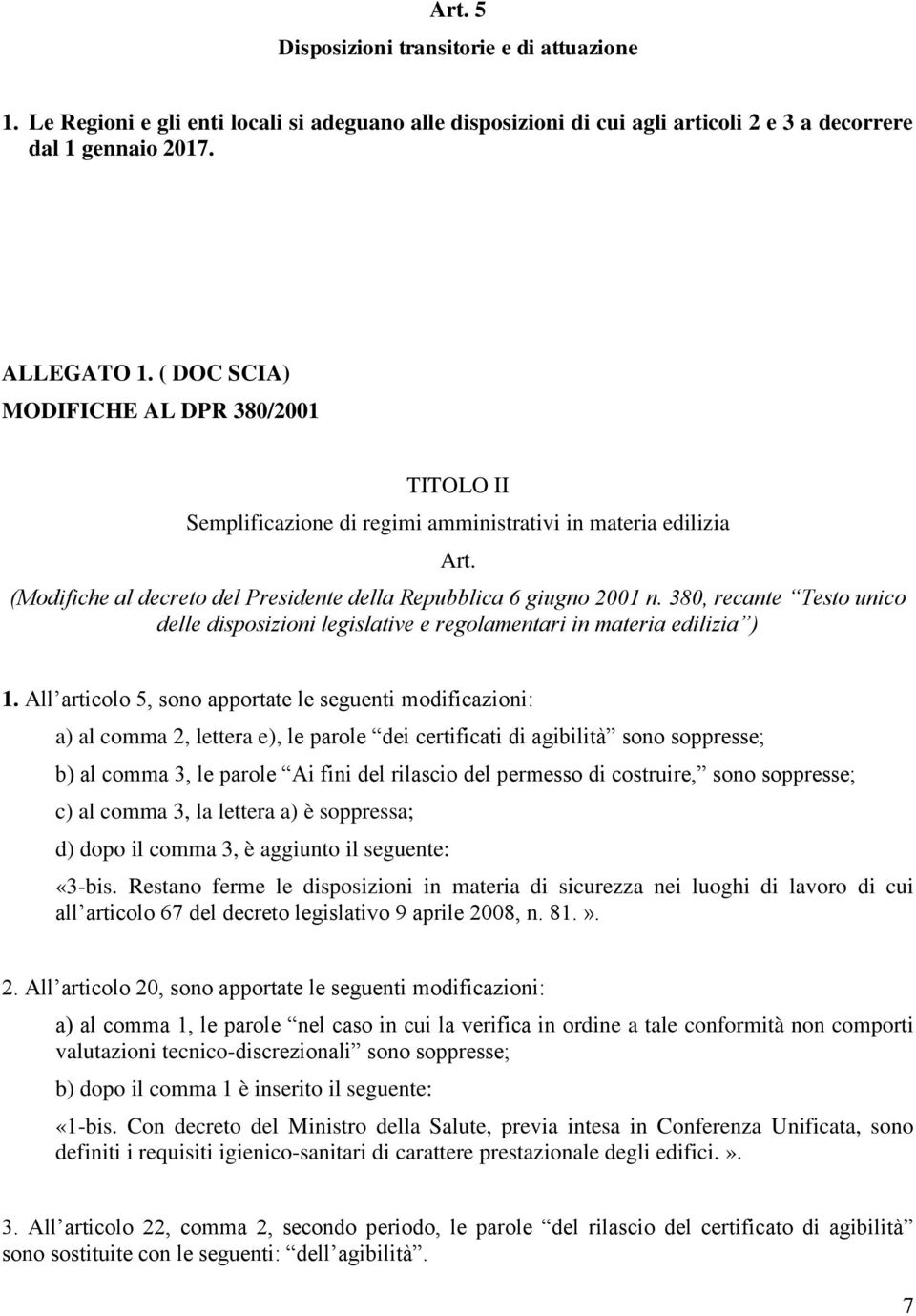 380, recante Testo unico delle disposizioni legislative e regolamentari in materia edilizia ) 1.