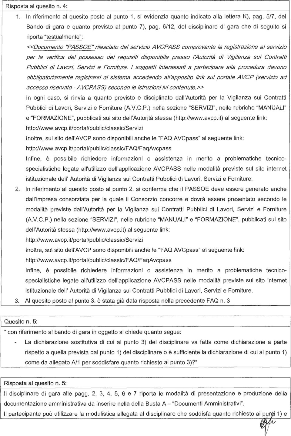 dei requisiti disponibile presso l'autorità di Vigilanza sui Contratti Pubblici di Lavori, Servizi e Forniture.