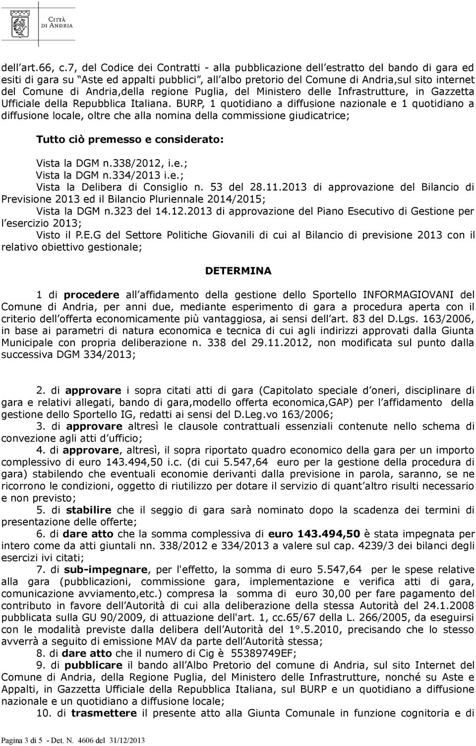 Andria,della regione Puglia, del Ministero delle Infrastrutture, in Gazzetta Ufficiale della Repubblica Italiana.