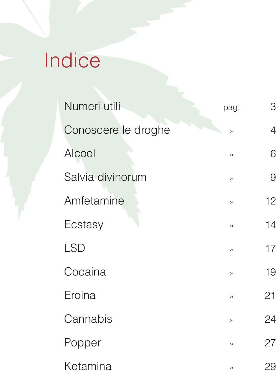 divinorum» 9 Amfetamine» 12 Ecstasy» 14